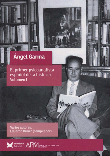 Se presenta el libro "Ángel Garma. El primer psicoanalista español de la historia", en el que han participado Rafael Huertas (IH), Raquel Ibáñez (CCHS) y Rosa Villalón (CCHS)