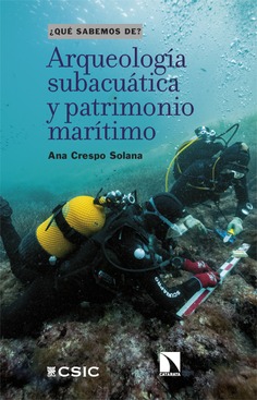 Ana Crespo Solana (IH) publica el libro:  "Arqueología subacuática y patrimonio marítimo"